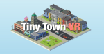 Tiny Town VR